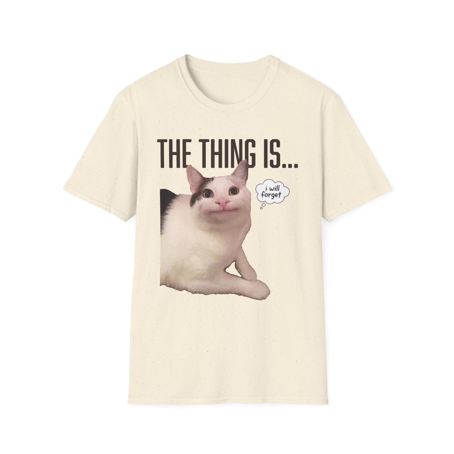 The Thing Is... I Will Forget Cat T-Shirt