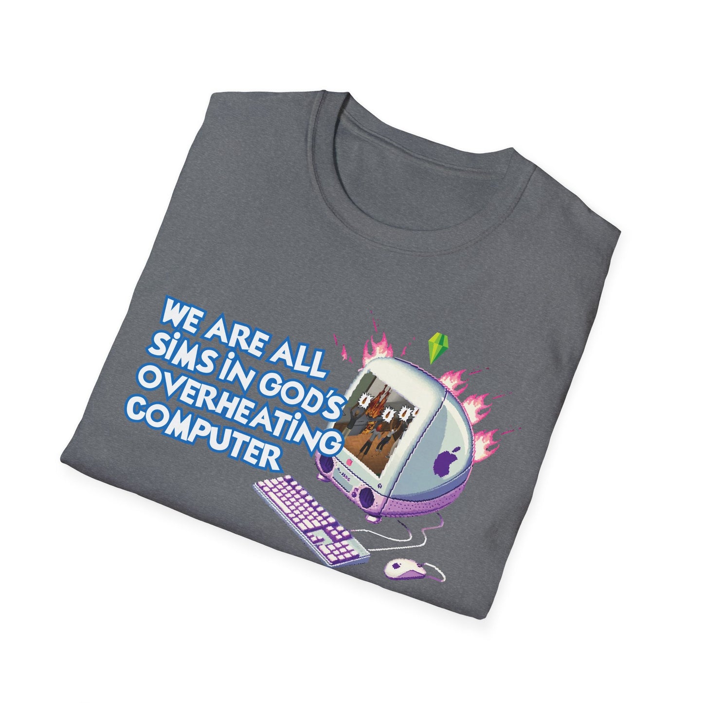 We are All Sims in Gods Overheating Computer