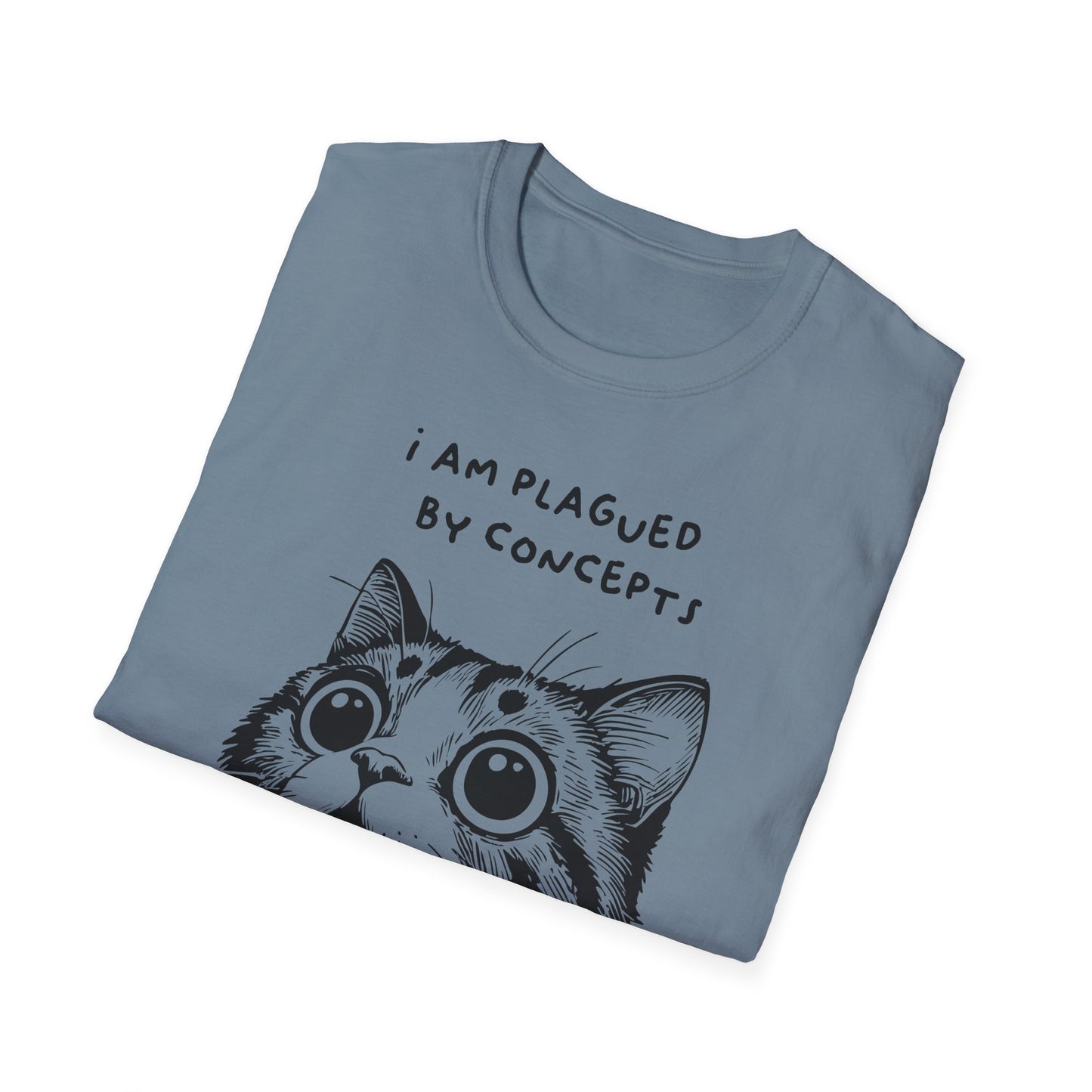 I Am Plagued by Concepts Tee, Existential Meme Cat Design for Overthinkers