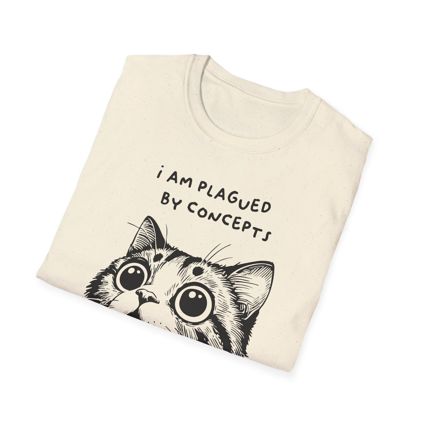 I Am Plagued by Concepts Tee, Existential Meme Cat Design for Overthinkers