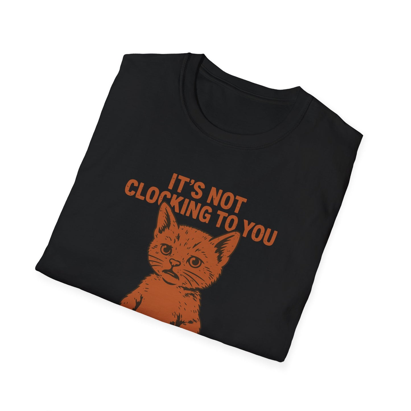 Its Not Clocking To You That Im Standing On Business T Shirt