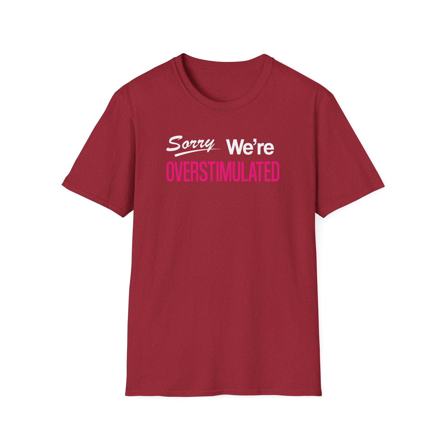 Sorry We're Overstimulanted T-Shirt