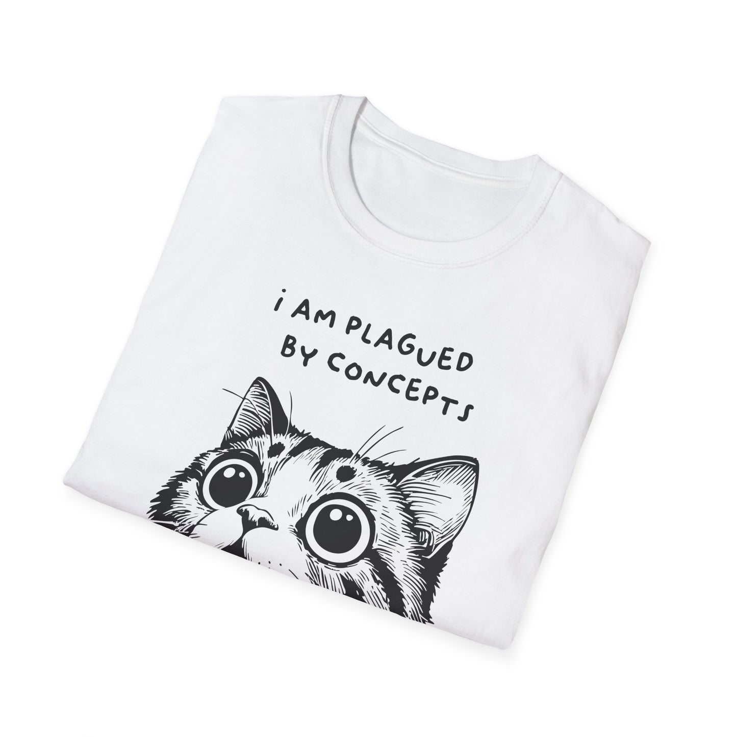 I Am Plagued by Concepts Tee, Existential Meme Cat Design for Overthinkers