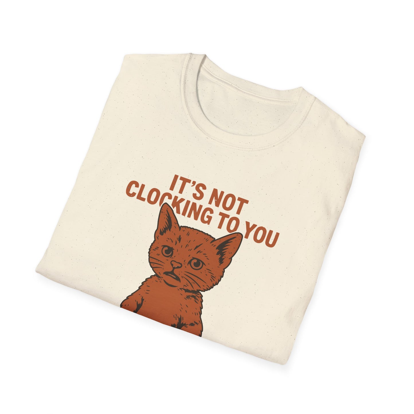 Its Not Clocking To You That Im Standing On Business T Shirt