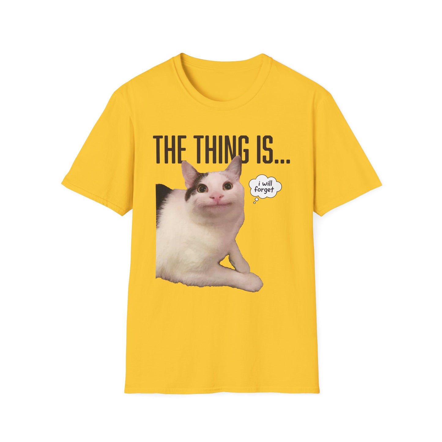 The Thing Is... I Will Forget Cat T-Shirt