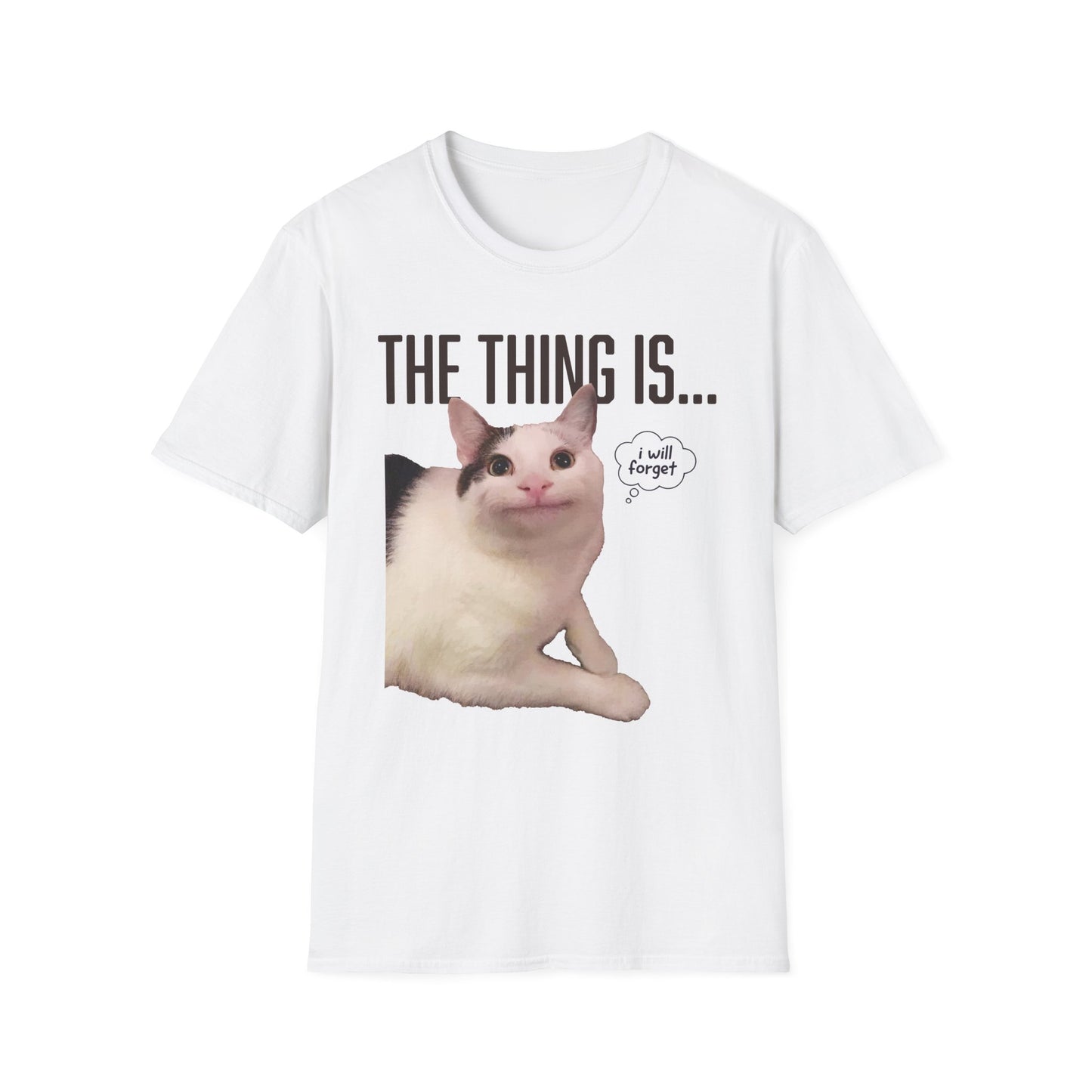 The Thing Is... I Will Forget Cat T-Shirt