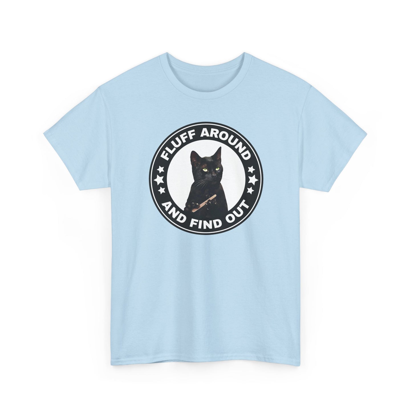 Fluff Around and Find Out Cat Tee