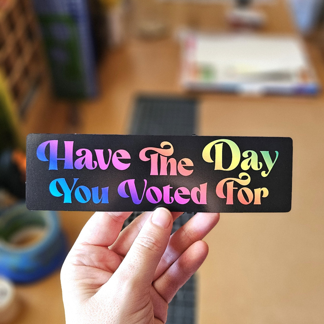 Have the Day You Voted For Sticker | Funny Meme | Sticker Bongo ...