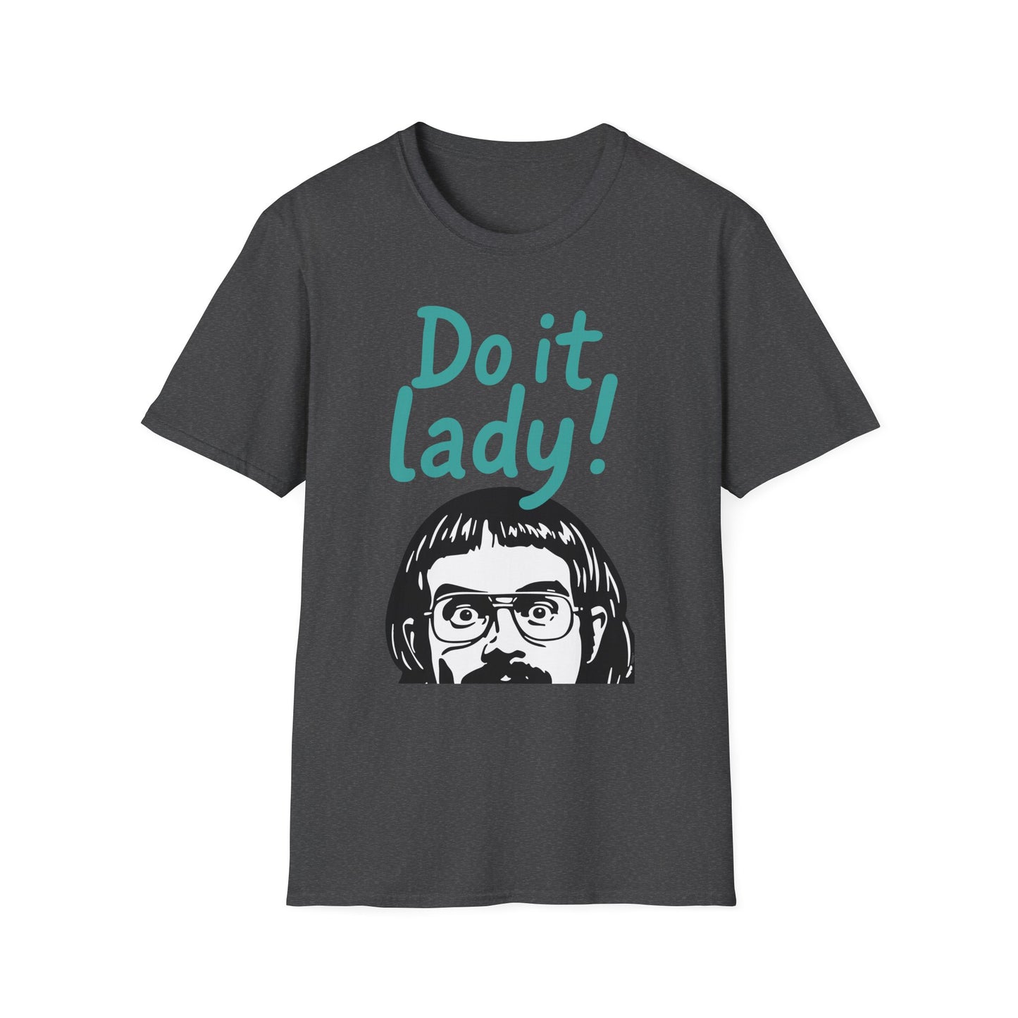 Chit Do it Lady! Meme Shirt
