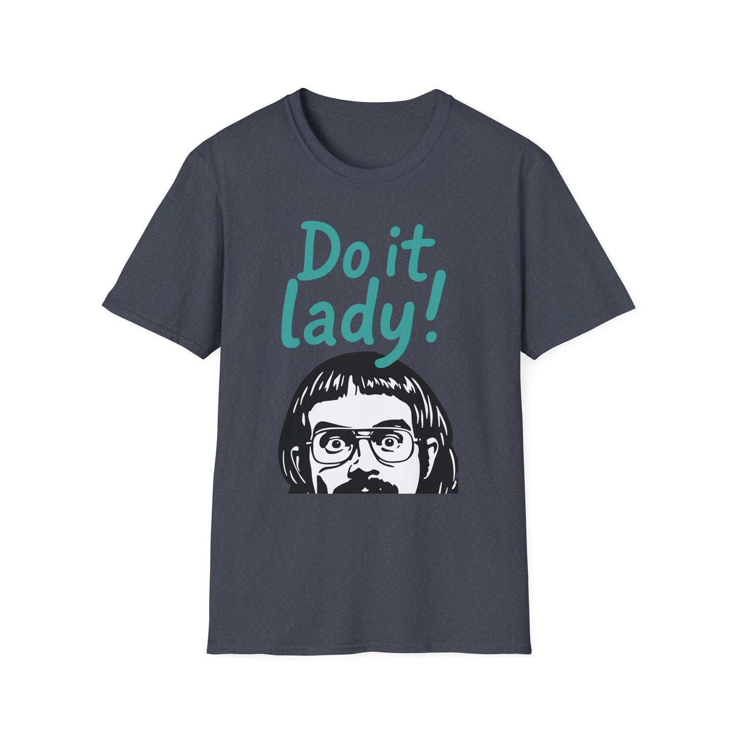 Chit Do it Lady! Meme Shirt