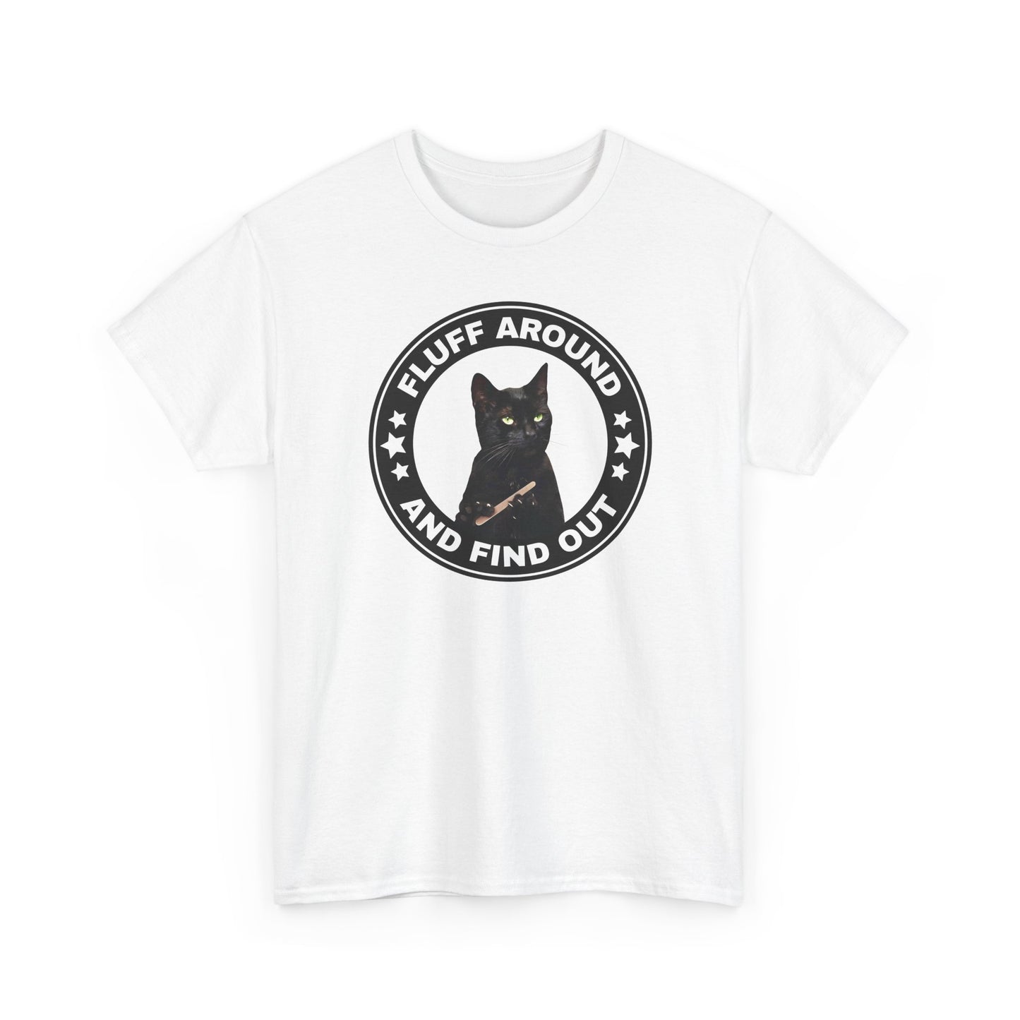 Fluff Around and Find Out Cat Tee