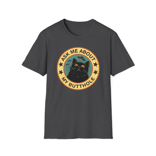 Ask Me About My Butthole T-Shirt
