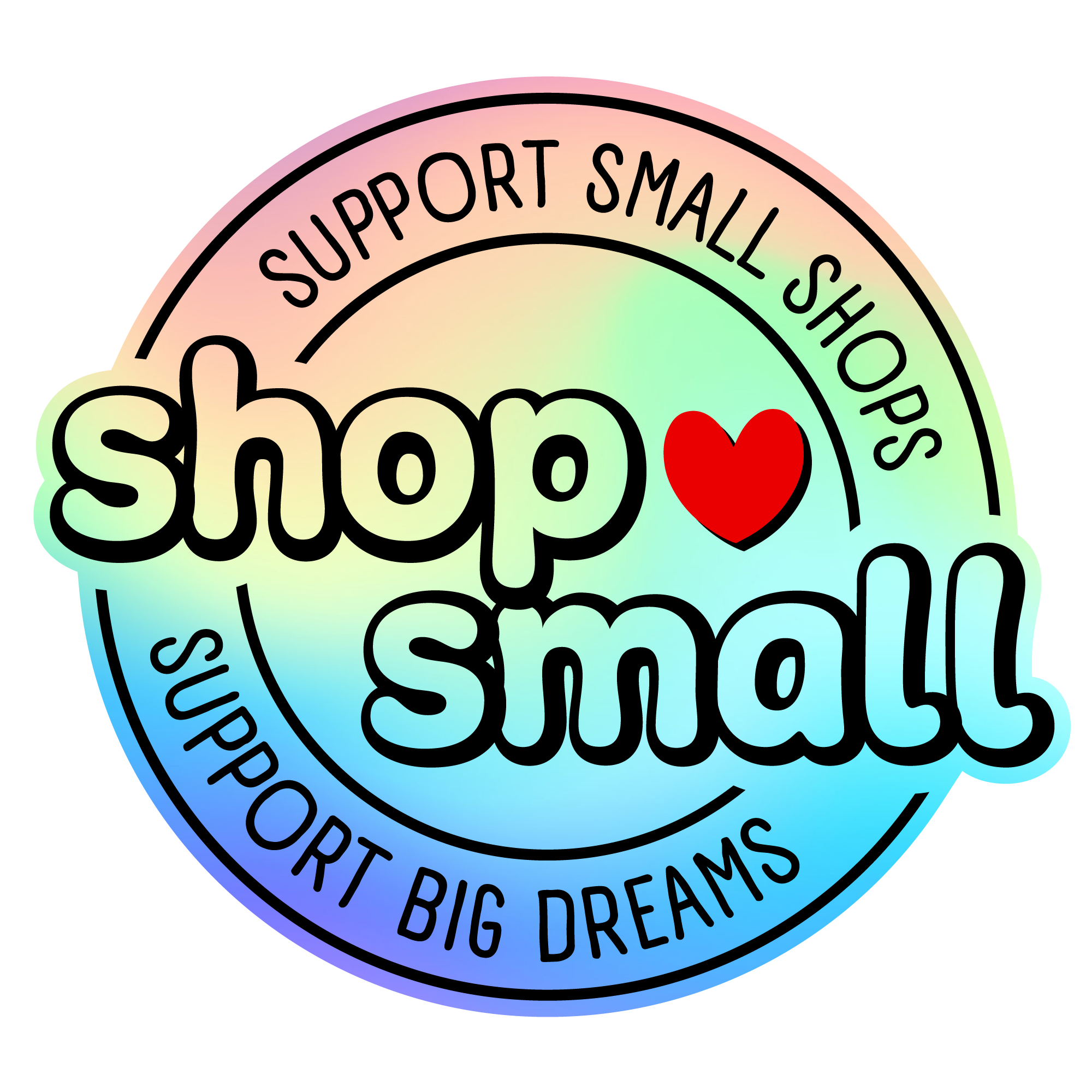 Circular logo with 'Support Small Shops, Shop Small, Support Big Dreams' text and a heart symbol on a gradient background.