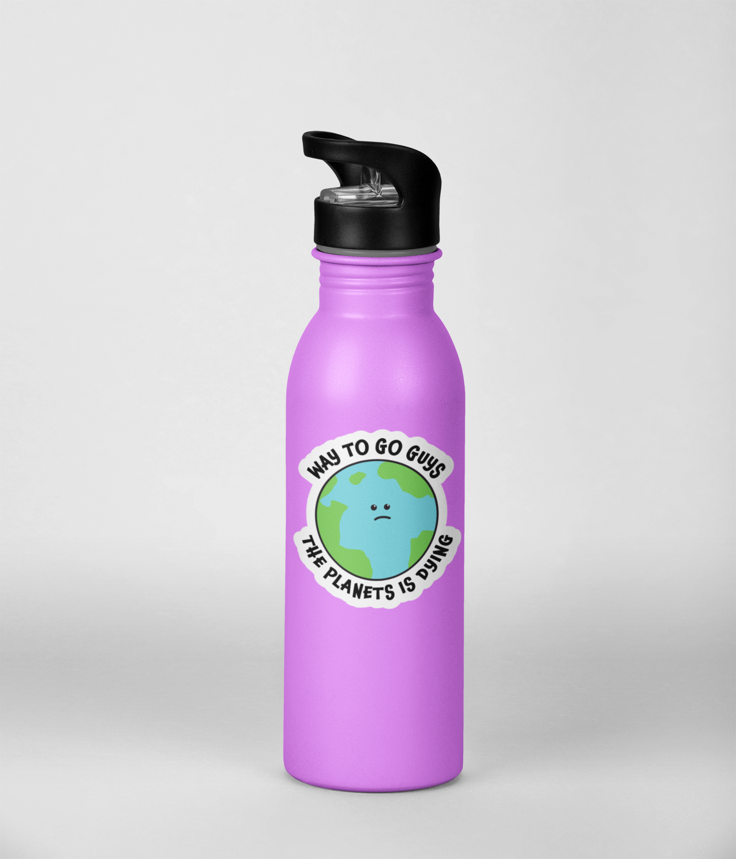 Die cut sticker featuring a sad cartoon Earth with curved black text that says “Way to Go Guys The Planet Is Dying” on a water bottle
