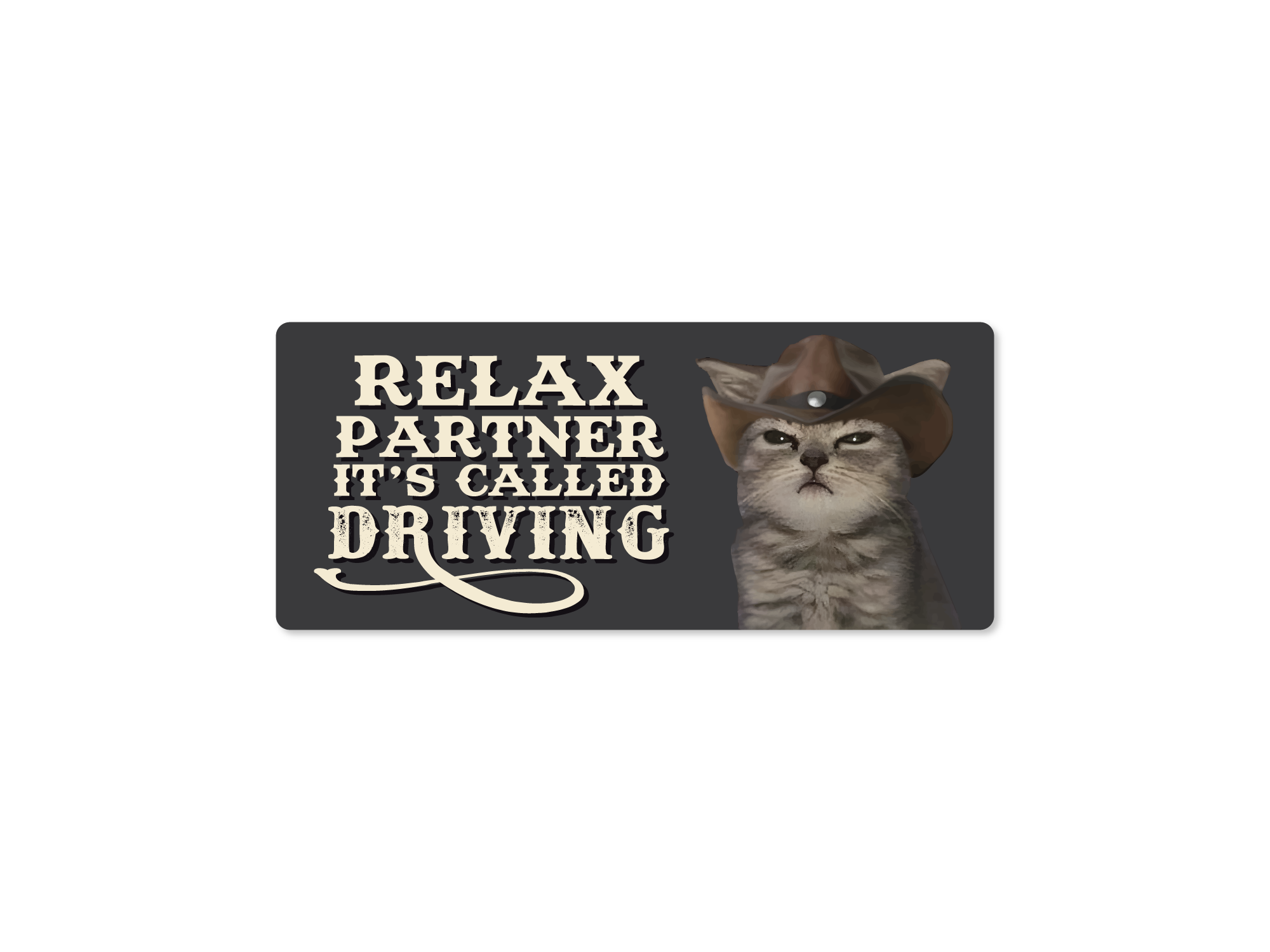 rectangular bumper stickers with a humorous image of a cat in a cowboy hat with the text 'RELAX PARTNER IT'S CALLED DRIVING