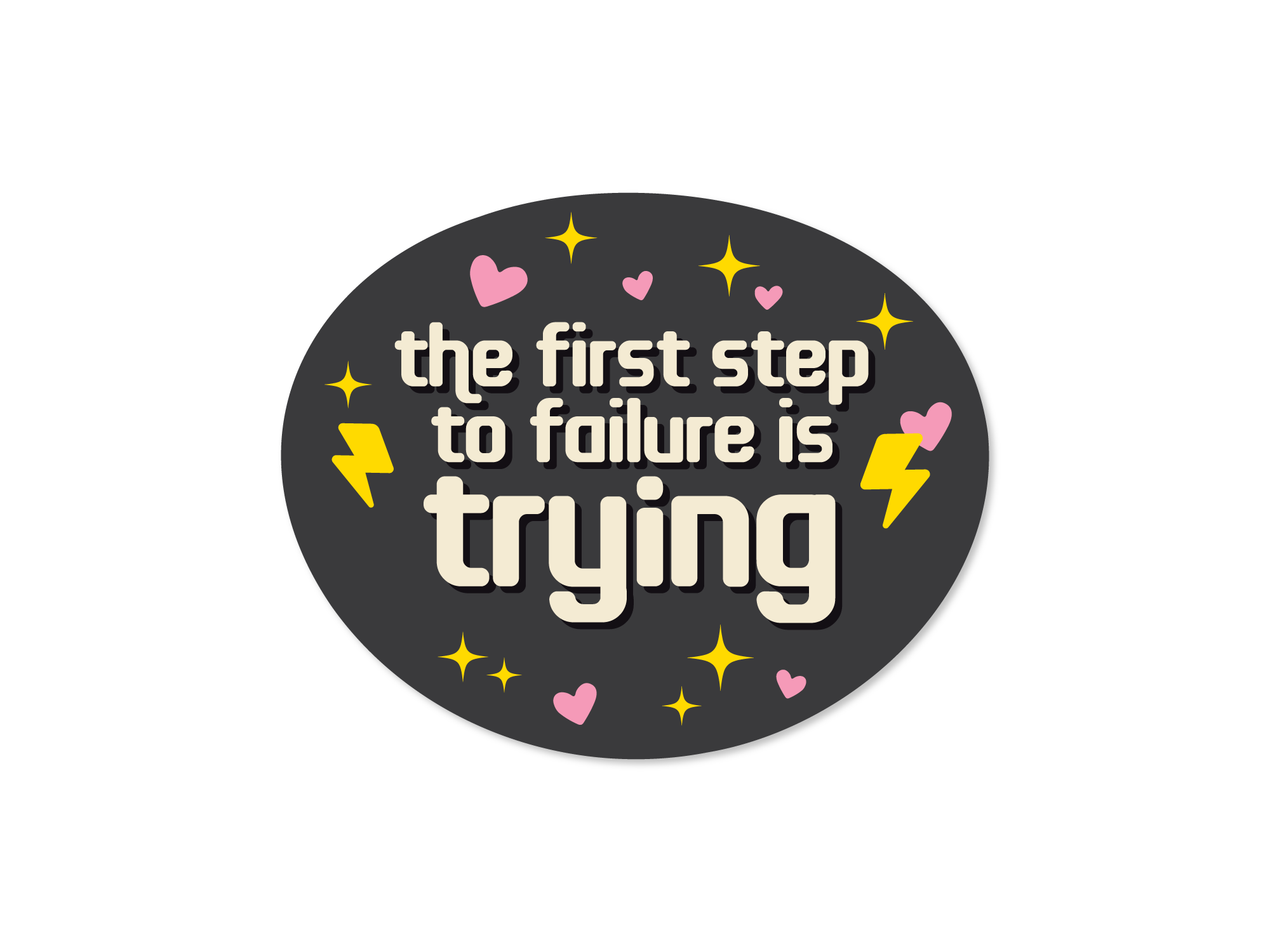 oval sticker with a demotivational message black with white text featuring playful decorative elements like stars and lightning bolts.