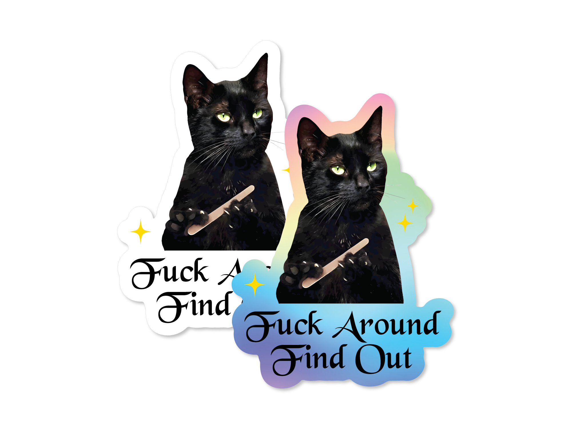 Two die cut “Fuck Around Find Out” vinyl stickers featuring a serious black cat holding up one tiny middle finger, shown in white and holographic options.
