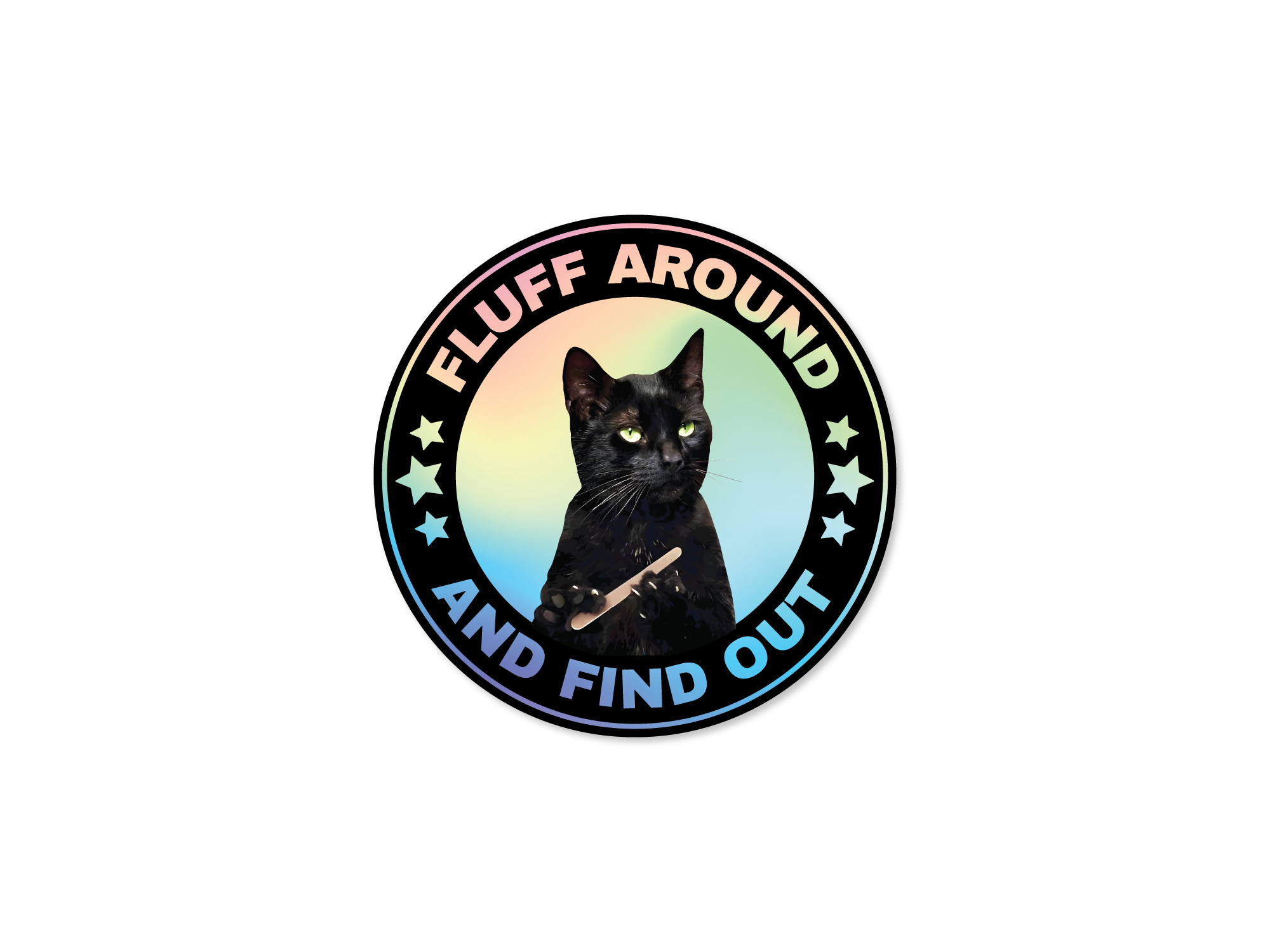 A round sticker featuring a black cat holding a nail file with the phrase 'FLUFF AROUND AND FIND OUT' written around it. The sticker has a white background with black text and a star pattern.