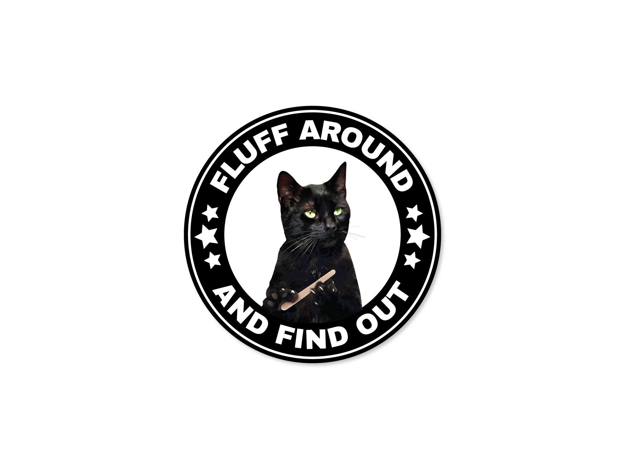 A round sticker featuring a black cat holding a nail file with the phrase 'FLUFF AROUND AND FIND OUT' written around it. The sticker has a white background with black text and a star pattern.