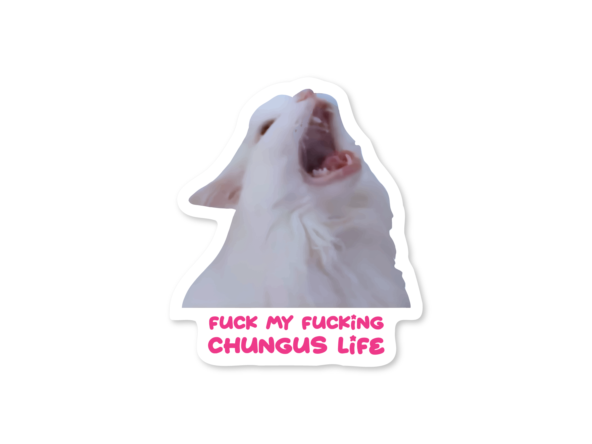 Sticker of a dog with text 'FUCK MY FUCKING CHUNGUS LIFE' on a white background