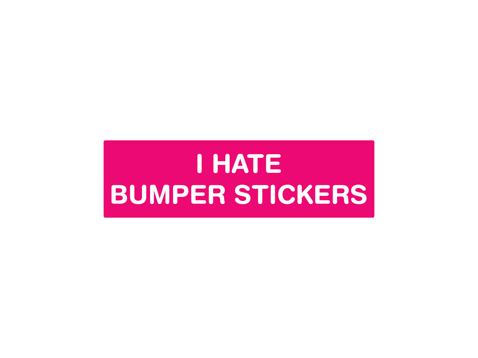  bumper sticker in pink with the text 'I HATE BUMPER STICKERS' in white capital letters.