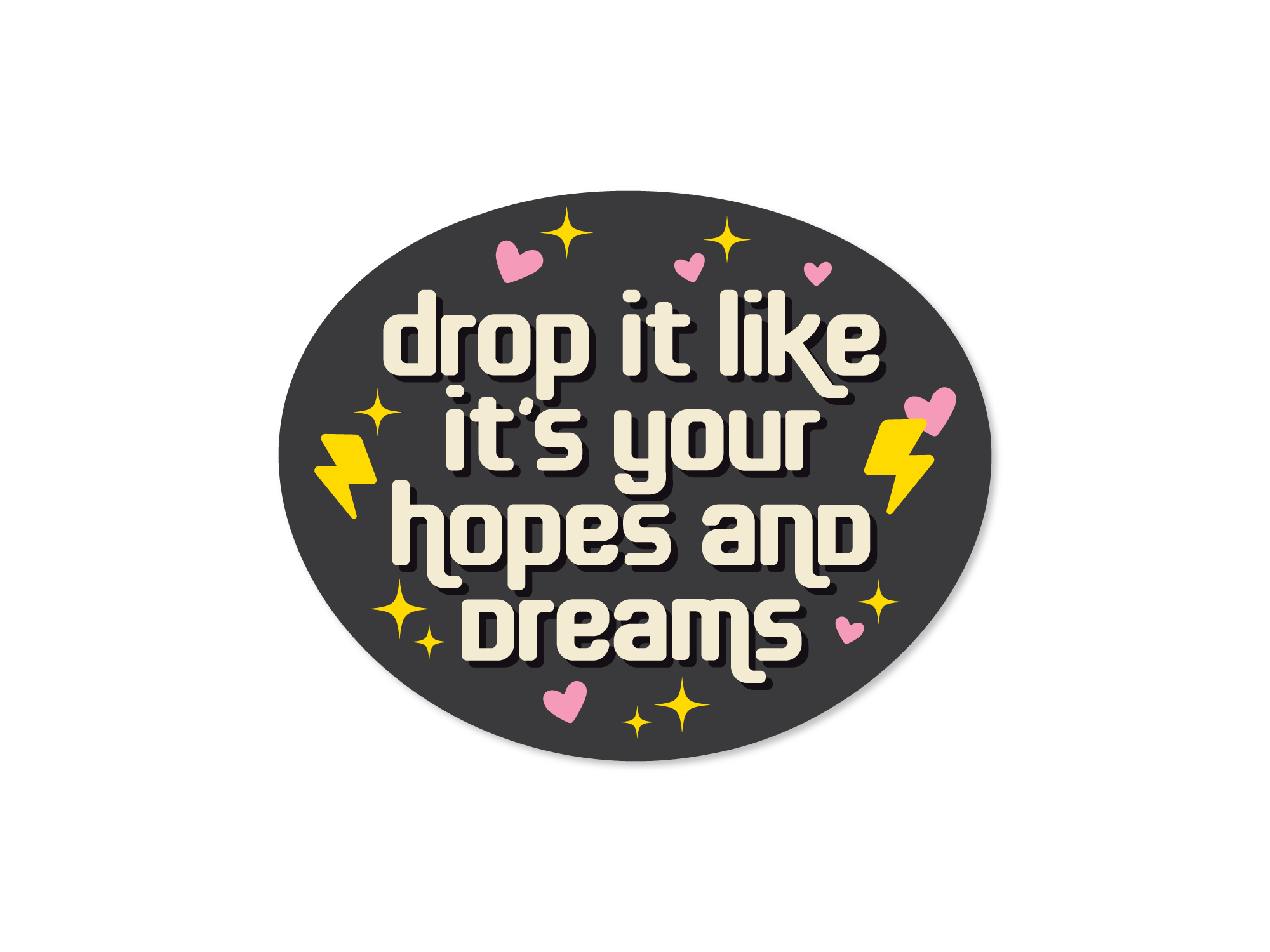 round stickers with the text 'drop it like it's your hopes and dreams' accompanied by playful icons such as hearts and lightning bolts.
