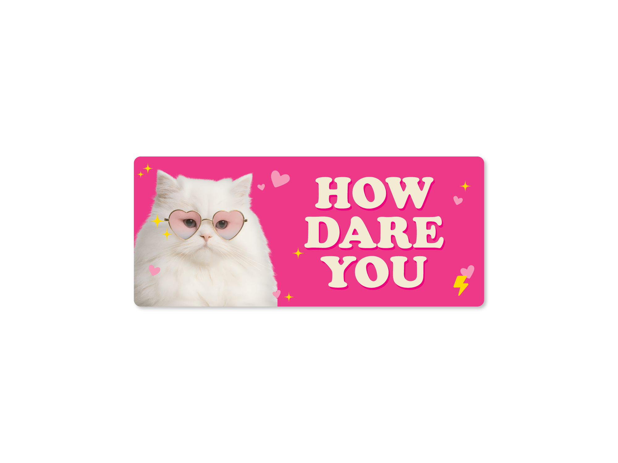 Pink card with a cat wearing glasses and 'HOW DARE YOU' text on a white background