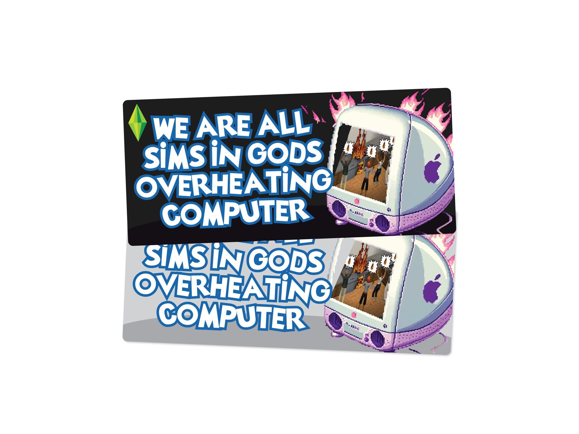 Two rectangular bumper stickers that say “We Are All Sims in God’s Overheating Computer,” featuring a retro computer, flames, and gamer-style artwork.
