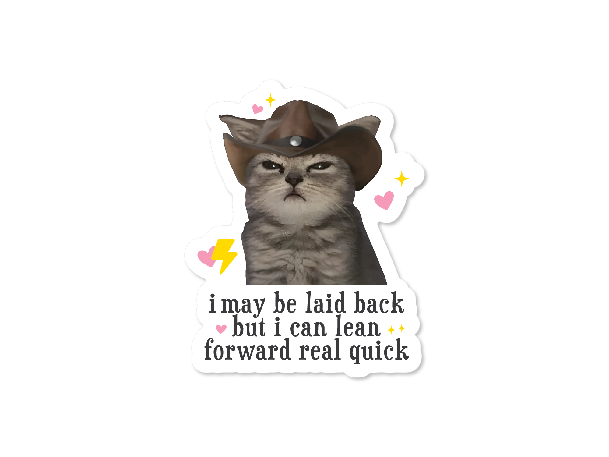 Cat wearing a cowboy hat with text 'i may be laid back but i can lean forward real quick' on a white background