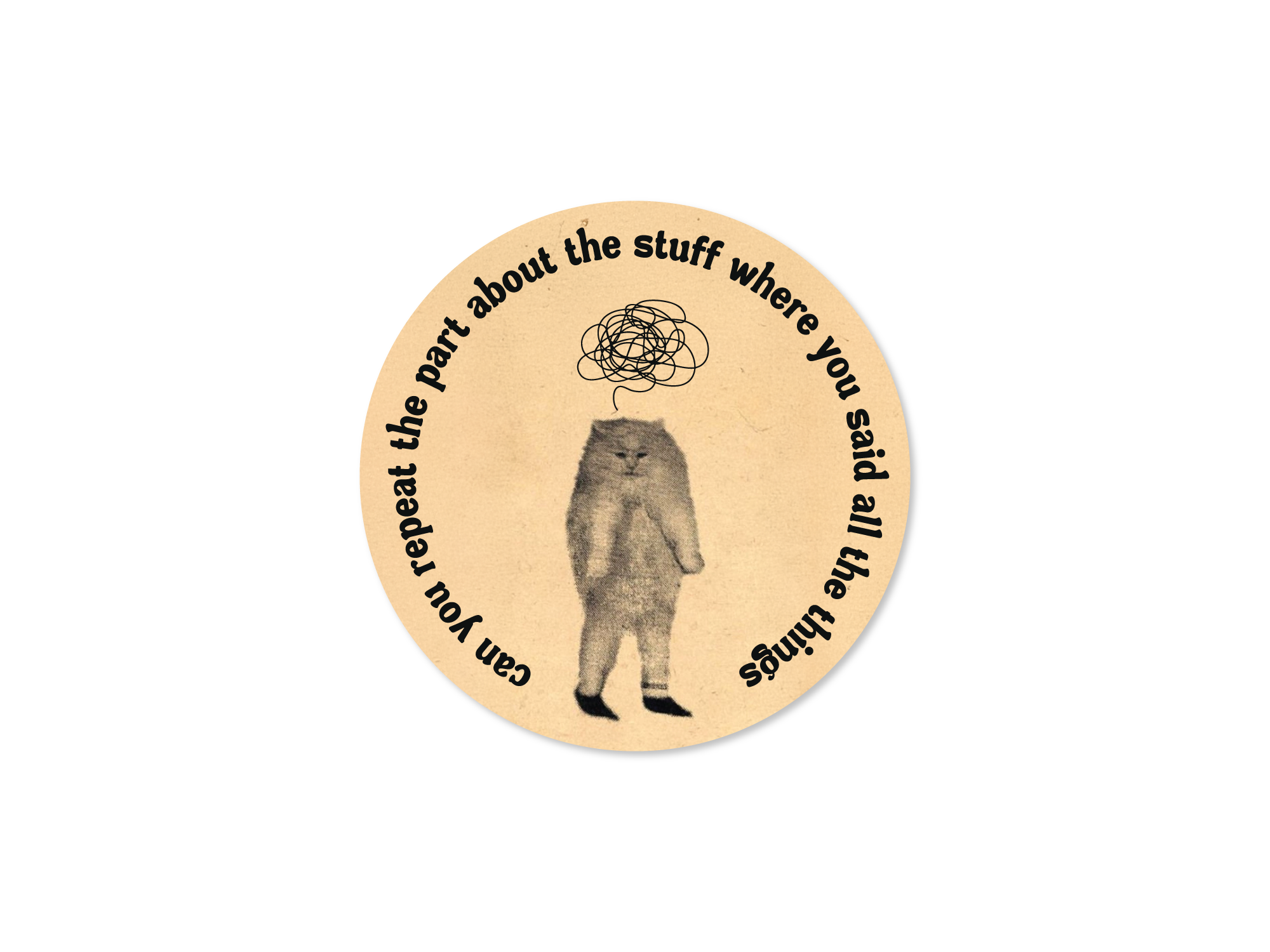 Round beige sticker with black text and a black and white illustration of a cat on a white background