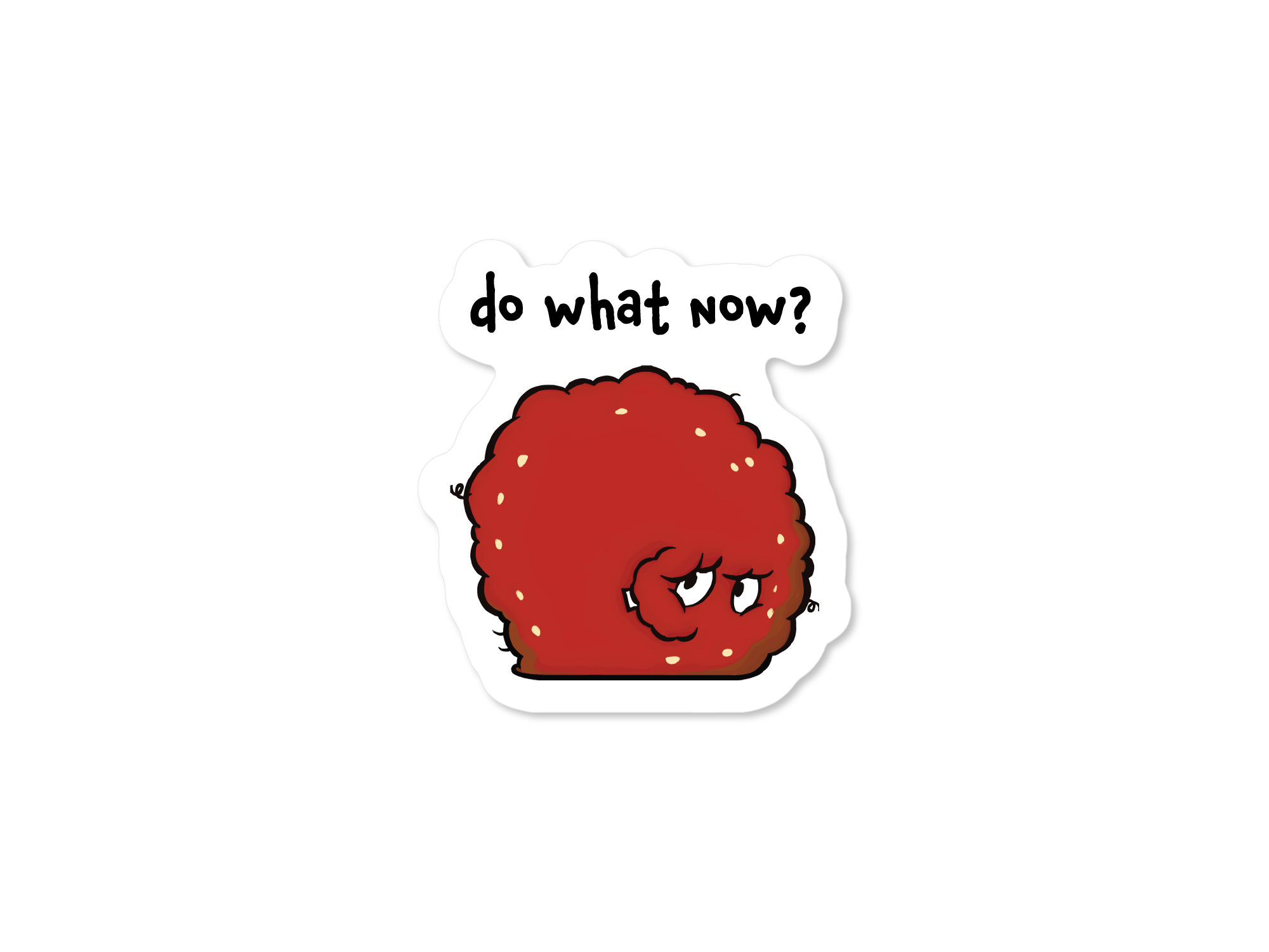 Red cartoon character with a question 'do what now?' above it on a white background