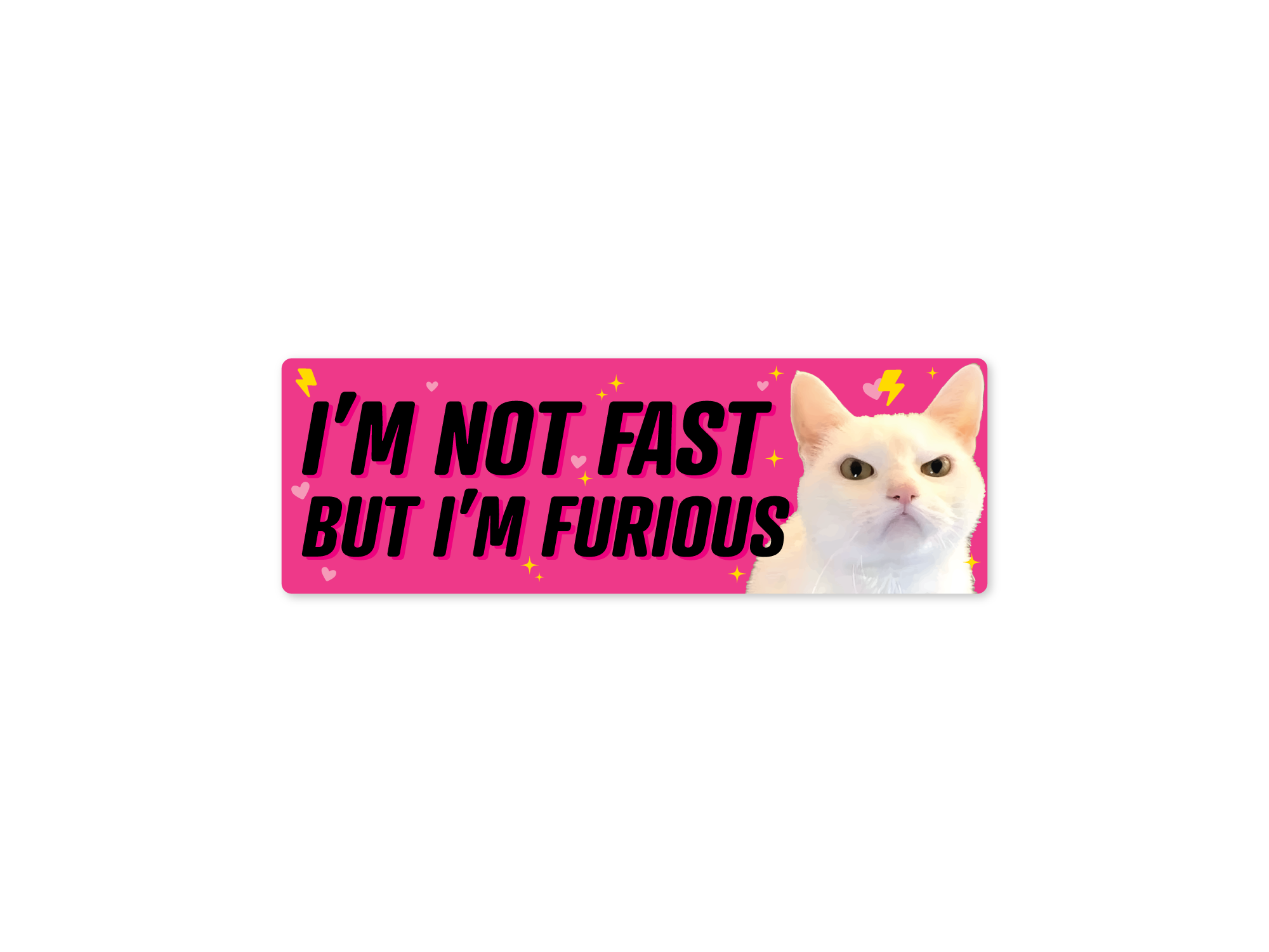 Bumper sticker with a cat and text 'I'm not fast but I'm furious' on a pink background