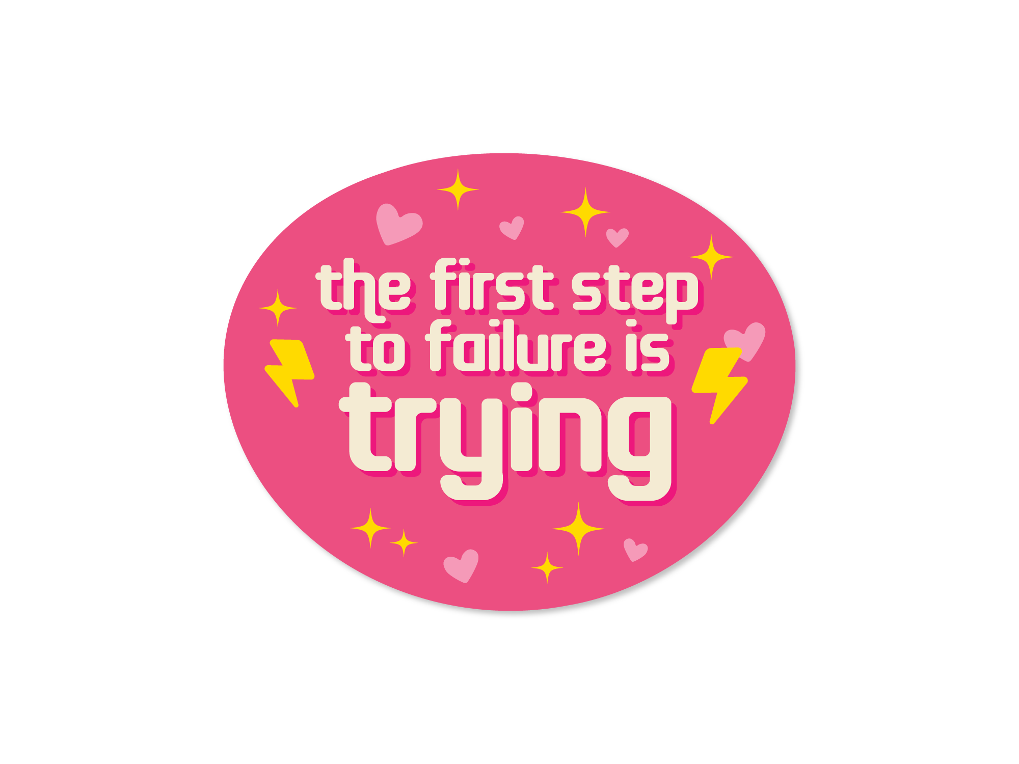 oval sticker with a demotivational message pink with yellow text featuring playful decorative elements like stars and lightning bolts.