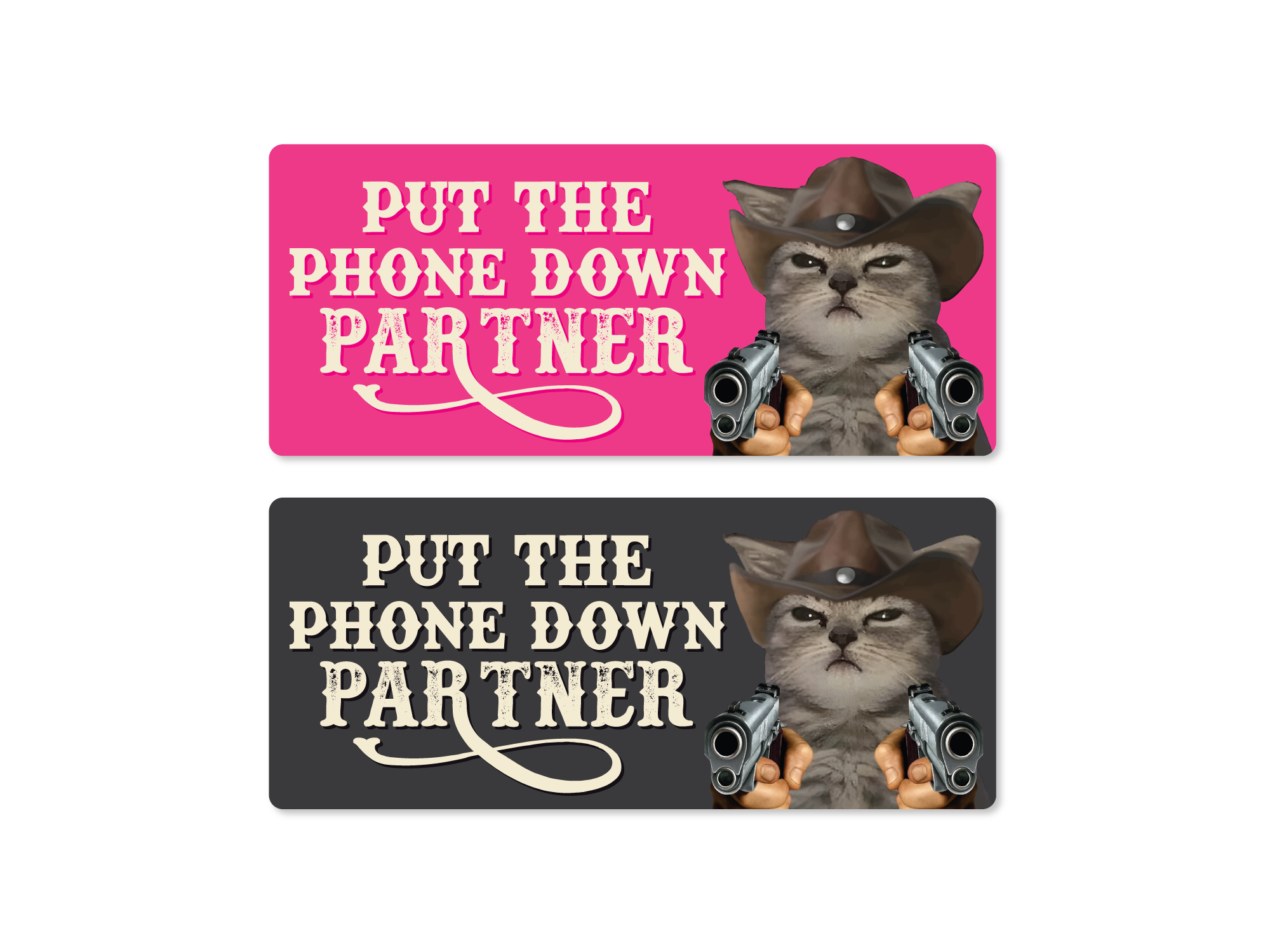 Two stickers featuring a cat in a cowboy hat with guns, text 'Put the Phone Down Partner' on pink and black backgrounds.