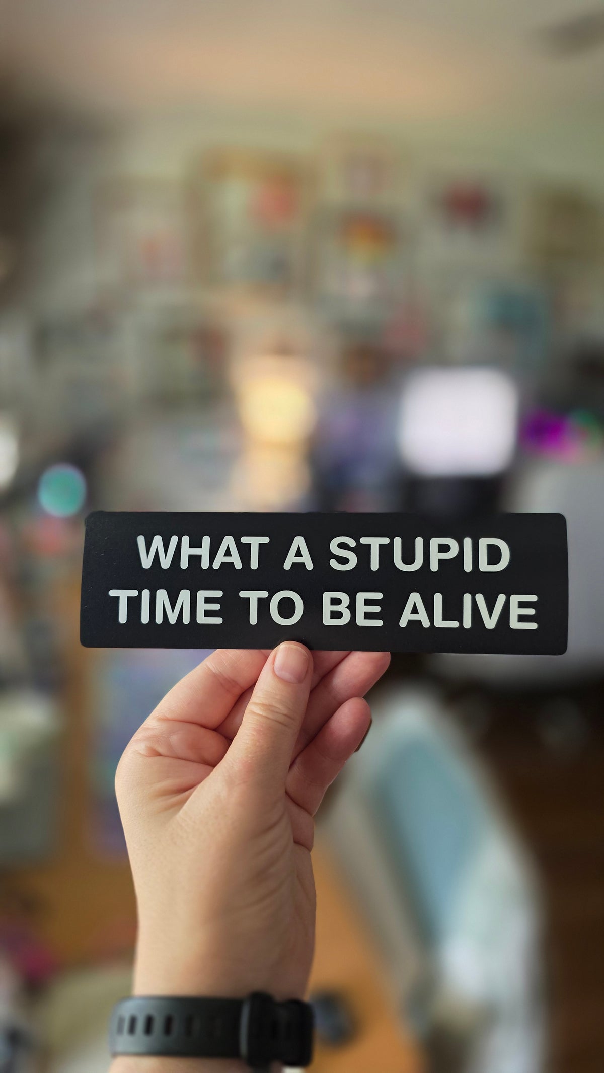 What a Stupid Time to Be Alive