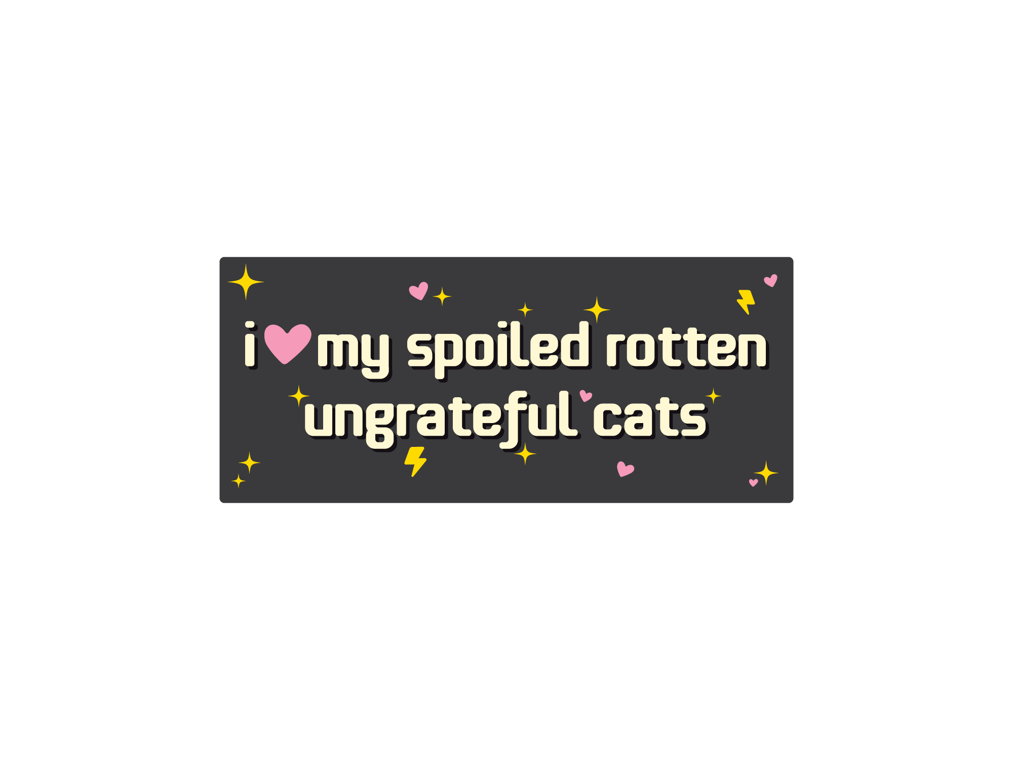 A bumper sticker with the text 'I love my spoiled rotten ungrateful cats' in pink and black colors with decorative elements like stars and lightning bolts.