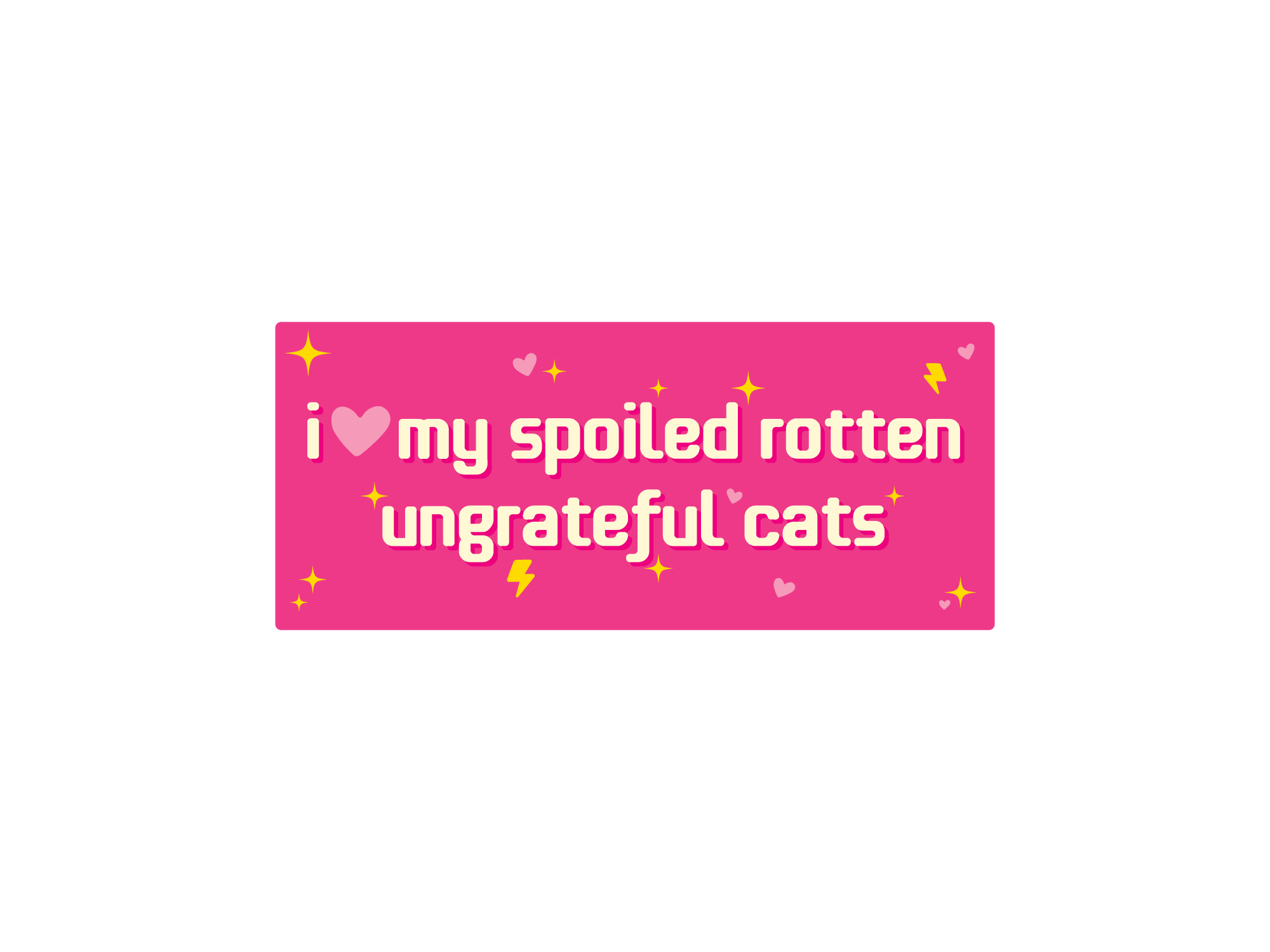 A bumper sticker with the text 'I love my spoiled rotten ungrateful cats' in pink and black colors with decorative elements like stars and lightning bolts.