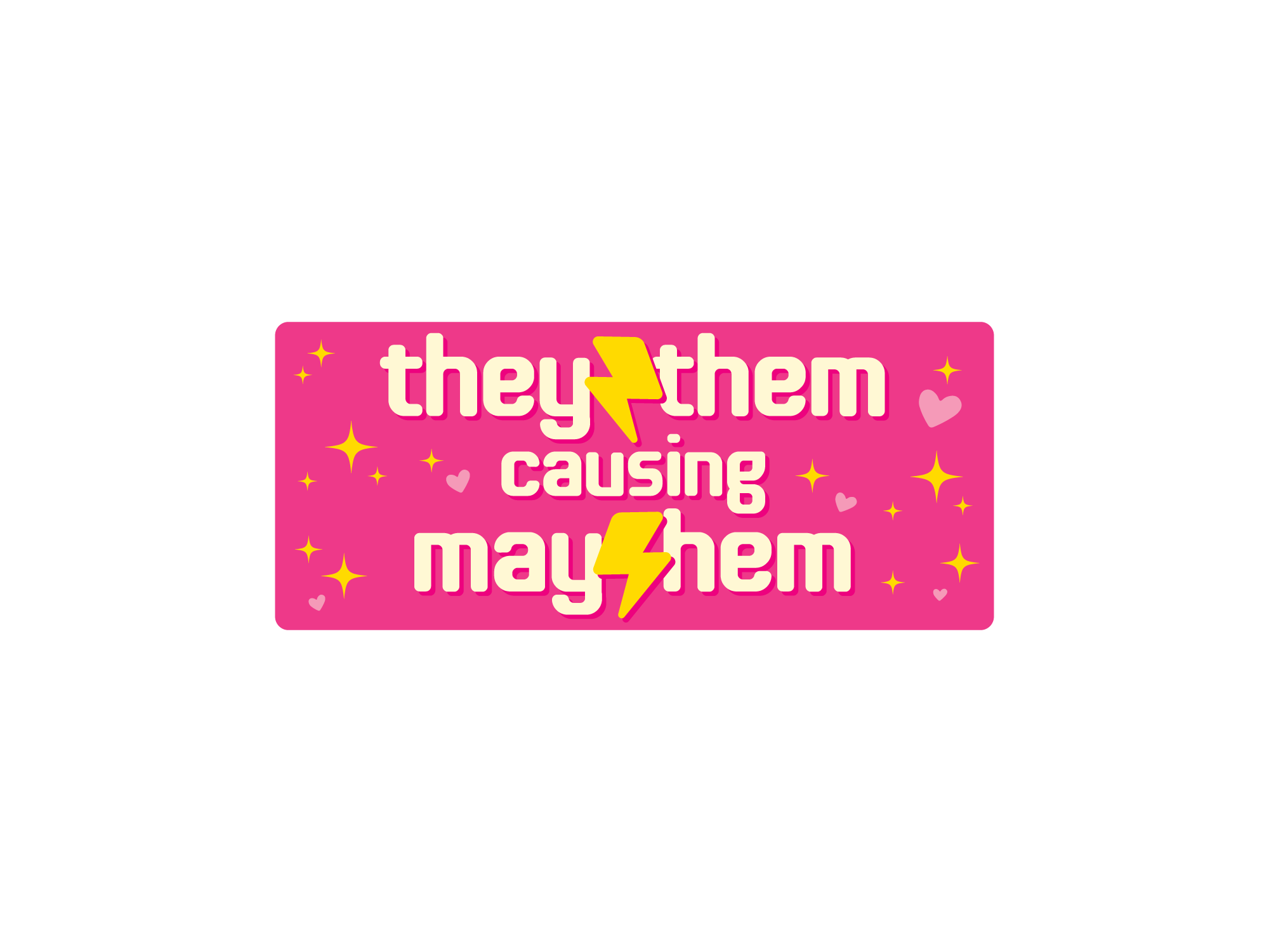 Pink sticker with text 'they” them causing mayhem' on a white background