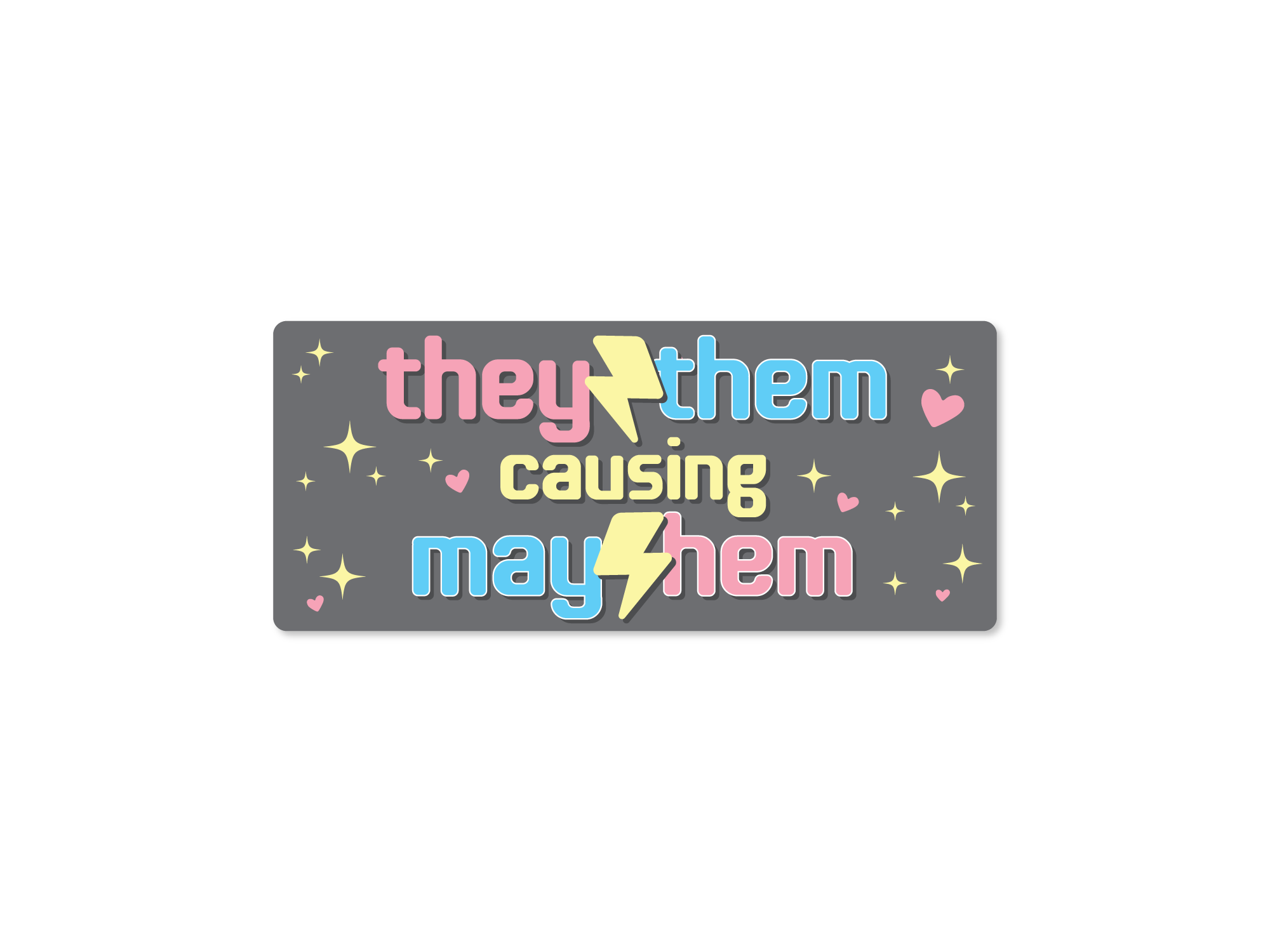 Sticker with text 'they them causing mayhem' in colorful letters on a gray background
