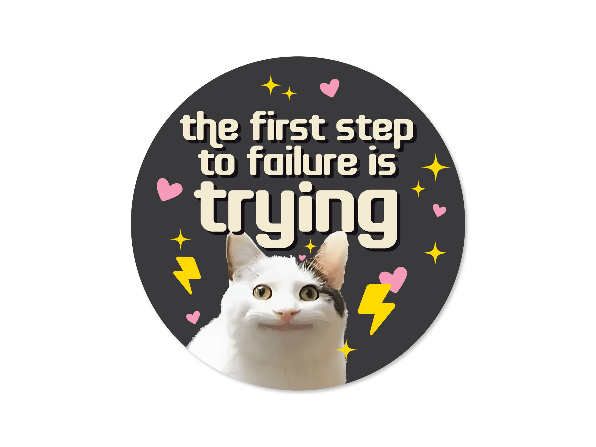  circular stickers with a demotivational phrase 'the first step to failure is trying' and an image of a cat. 