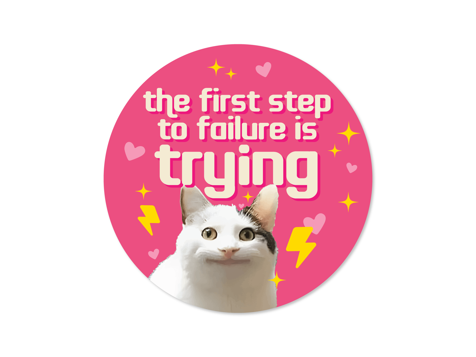 circular sticker with a demotivational phrase 'the first step to failure is trying' and an image of a cat. 