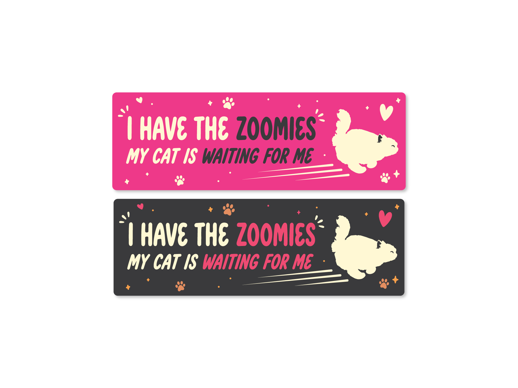 Two 9x3 bumper stickers with the phrase “I Have the Zoomies, My Cat Is Waiting For Me,” featuring a running cat silhouette, paw prints, hearts, and sparkles in pink and dark gray color options.